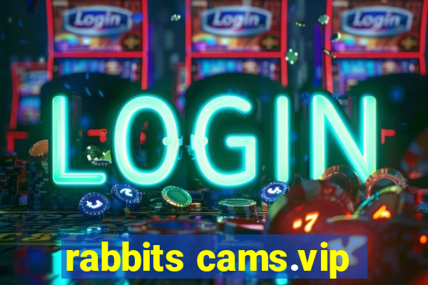 rabbits cams.vip